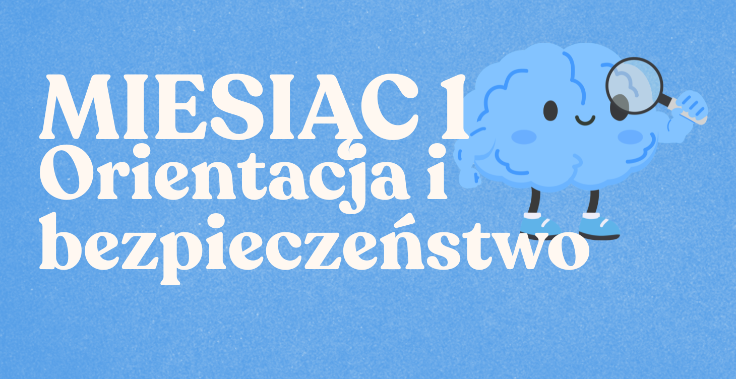 Miesiąc 1 - Orientacja i bezpieczeństwo