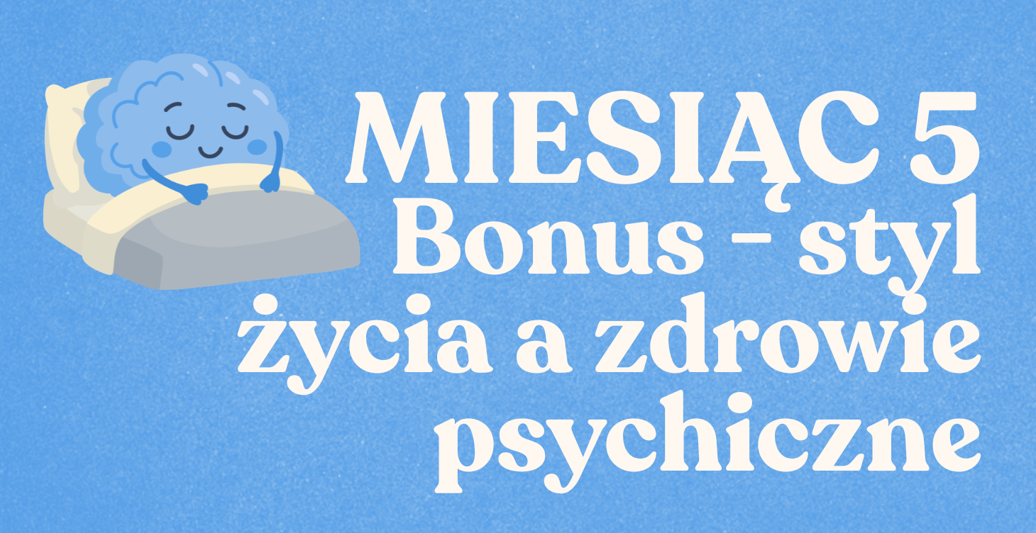 Miesiąc 5 - Bonus - styl życia a zdrowie psychiczne